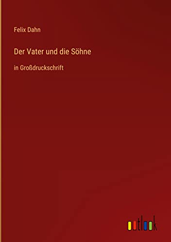 Der Vater und die Söhne: in Großdruckschrift