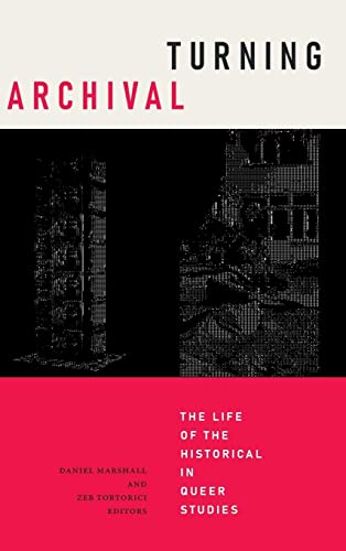 Turning Archival: The Life of the Historical in Queer Studies (Radical Perspectives)