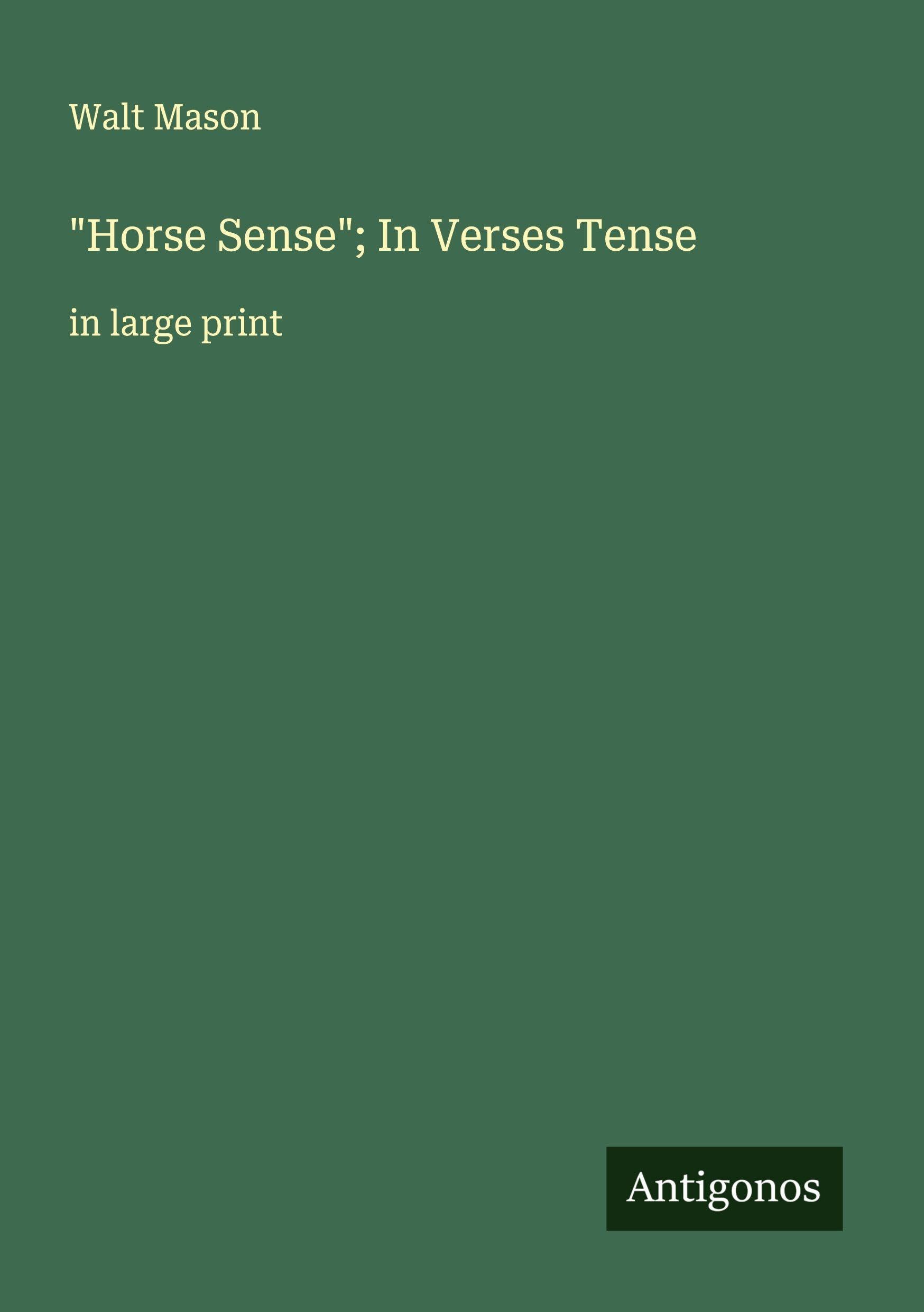 Horse Sense; In Verses Tense: in large print