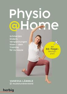 Physio @Home: Schmerzen lindern, Verspannungen lösen - dein Training für zu Hause; Mit 30-Tage-Übungsplan