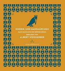 Kinder- und Hausmärchen: nach Sammlung der Brüder Grimm, bebildert von Albert Weisgerber