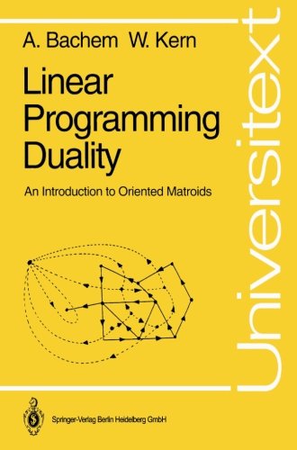 Linear Programming Duality: An Introduction To Oriented Matroids (Universitext)