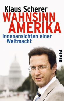 Wahnsinn Amerika: Innenansichten einer Weltmacht