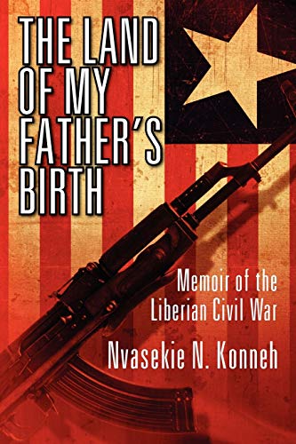 The Land of My Father's Birth: Memoir of the Liberian Civil War