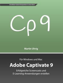 Adobe Captivate 9: Erfolgreiche Screencasts und E-Learning-Anwendungen erstellen