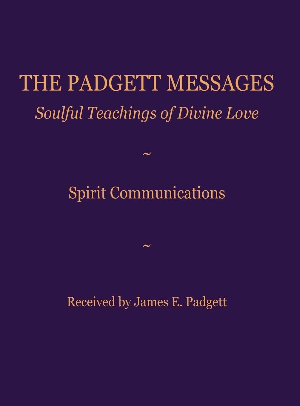 The Padgett Messages: Soulful Teachings of Divine Love: Spirit Communications