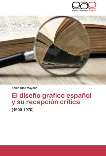 El diseño gráfico español y su recepción crítica: (1900-1970)