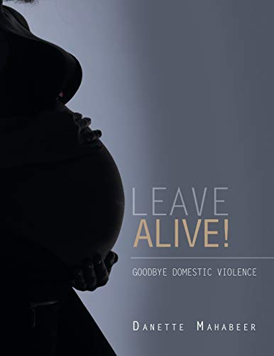 Leave Alive!: Goodbye Domestic Violence