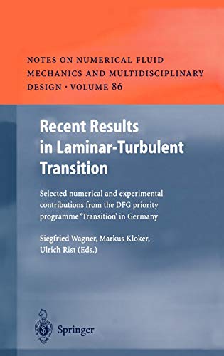 Recent Results in Laminar-Turbulent Transition: Selected numerical and experimental contributions from the DFG priority programme Transition in ... and Multidisciplinary Design, 86, Band 86)