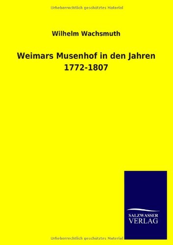 Weimars Musenhof in den Jahren 1772-1807