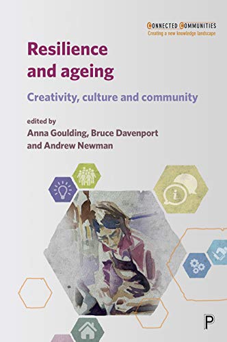 Resilience and ageing: Creativity, culture and community (Connected Communities: Creating a New Knowledge Landscape)