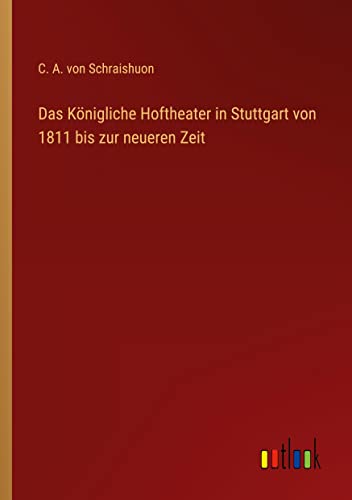 Das Königliche Hoftheater in Stuttgart von 1811 bis zur neueren Zeit