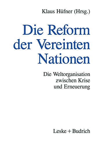 Die Reform der Vereinten Nationen: Die Weltorganisation zwischen Krise und Erneuerung