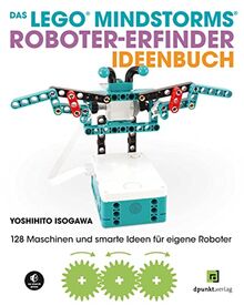 Das LEGO®-MINDSTORMS®-Roboter-Erfinder-Ideenbuch: 128 Maschinen und smarte Ideen für eigene Roboter