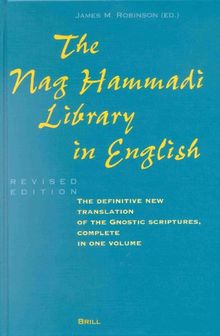 The Nag Hammadi Library in English: Translated and Introduced by Members of the Coptic Gnostic Library Project of the Institute for Antiquity and Chri: Definitive Translation of the Gnostic Scriptures