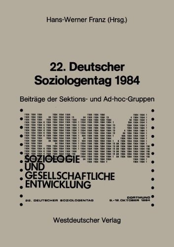 Hans-Werner Franz 22. Deutscher Soziologentag 1984, Sektions- Und Ad-hoc-Gruppen