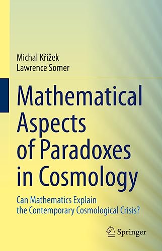 Mathematical Aspects of Paradoxes in Cosmology: Can Mathematics Explain the Contemporary Cosmological Crisis?