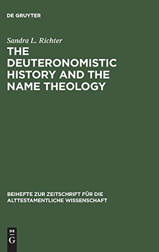 The Deuteronomistic History and the Name Theology: leshakken shemo sham in the Bible and the Ancient Near East (Beihefte zur Zeitschrift für die alttestamentliche Wissenschaft, 318)