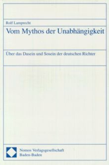 Vom Mythos der Unabhängigkeit. Über das Dasein und Sosein der deutschen Richter