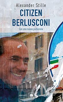 Citizen Berlusconi. Il cavalier miracolo. La vita, le imprese, la politica (Gli elefanti. Saggi)