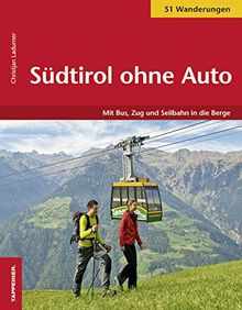 Südtirol ohne Auto: Wandern mit Bus, Zug und Seilbahn