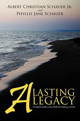 A Lasting Legacy: A Helpful Guide as You Walk the Pathways of Life