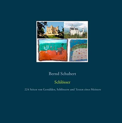 Schlösser: 224 Seiten von Gemälden, Schlössern und Texten eines Meisters
