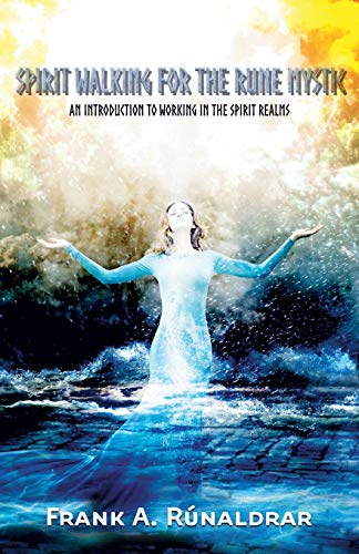 Spirit Walking for the Rune Mystic: An Introduction to Working in the Spirit Realms (Arts of Seidr)