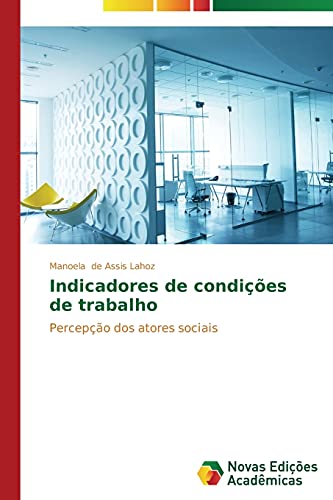 Indicadores de condições de trabalho: Percepção dos atores sociais