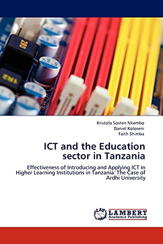 ICT and the Education sector in Tanzania: Effectiveness of Introducing and Applying ICT in Higher Learning Institutions in Tanzania: The Case of Ardhi University