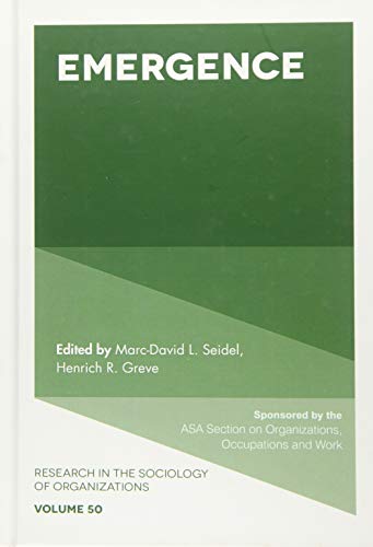 Emergence (Research in the Sociology of Organizations, 50, Band 50)