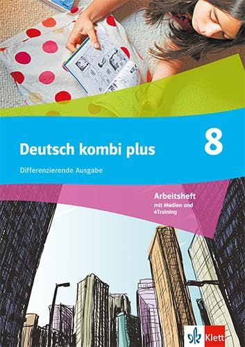 Deutsch kombi plus 8. Differenzierende Ausgabe: Arbeitsheft mit Medien und eTraining Klasse 8 (deutsch.kombi plus. Differenzierende Ausgabe ab 2021)