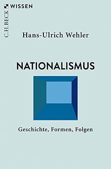 Nationalismus: Geschichte, Formen, Folgen