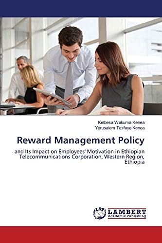 Reward Management Policy: and Its Impact on Employees' Motivation in Ethiopian Telecommunications Corporation, Western Region, Ethiopia