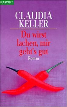 Du wirst lachen, mir geht's gut (6624 766). Roman. ( Frauen und Literatur).