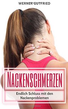 Nackenschmerzen: Endlich Schluss mit den Nackenproblemen