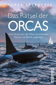 Das Rätsel der Orcas: Wie Orcas sich das Meer zurückholen. Warum sie Boote angreifen. (millemari. Bibliothek der Extreme.)