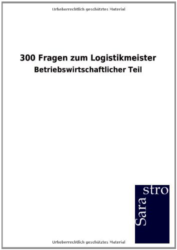 300 Fragen zum Logistikmeister: Betriebswirtschaftlicher Teil