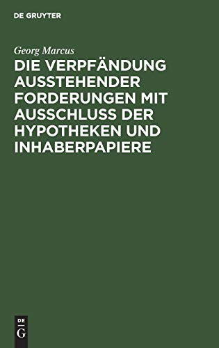 Die Verpfändung ausstehender Forderungen mit Ausschluss der Hypotheken und Inhaberpapiere: Eine vergleichende Darstellung nach gemeinem, preussischen und Handelsrecht