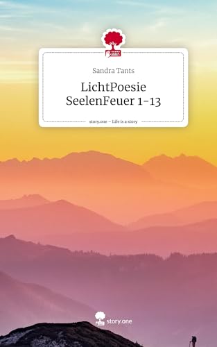 LichtPoesie SeelenFeuer 1-13. Life is a Story - story.one