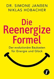 Die Reenergize-Formel - Der evolutionäre Baukasten für Energie und Glück