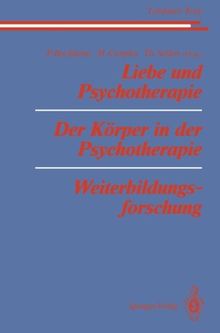 Liebe und Psychotherapie Der Körper in der Psychotherapie Weiterbildungsforschung (Lindauer Texte)