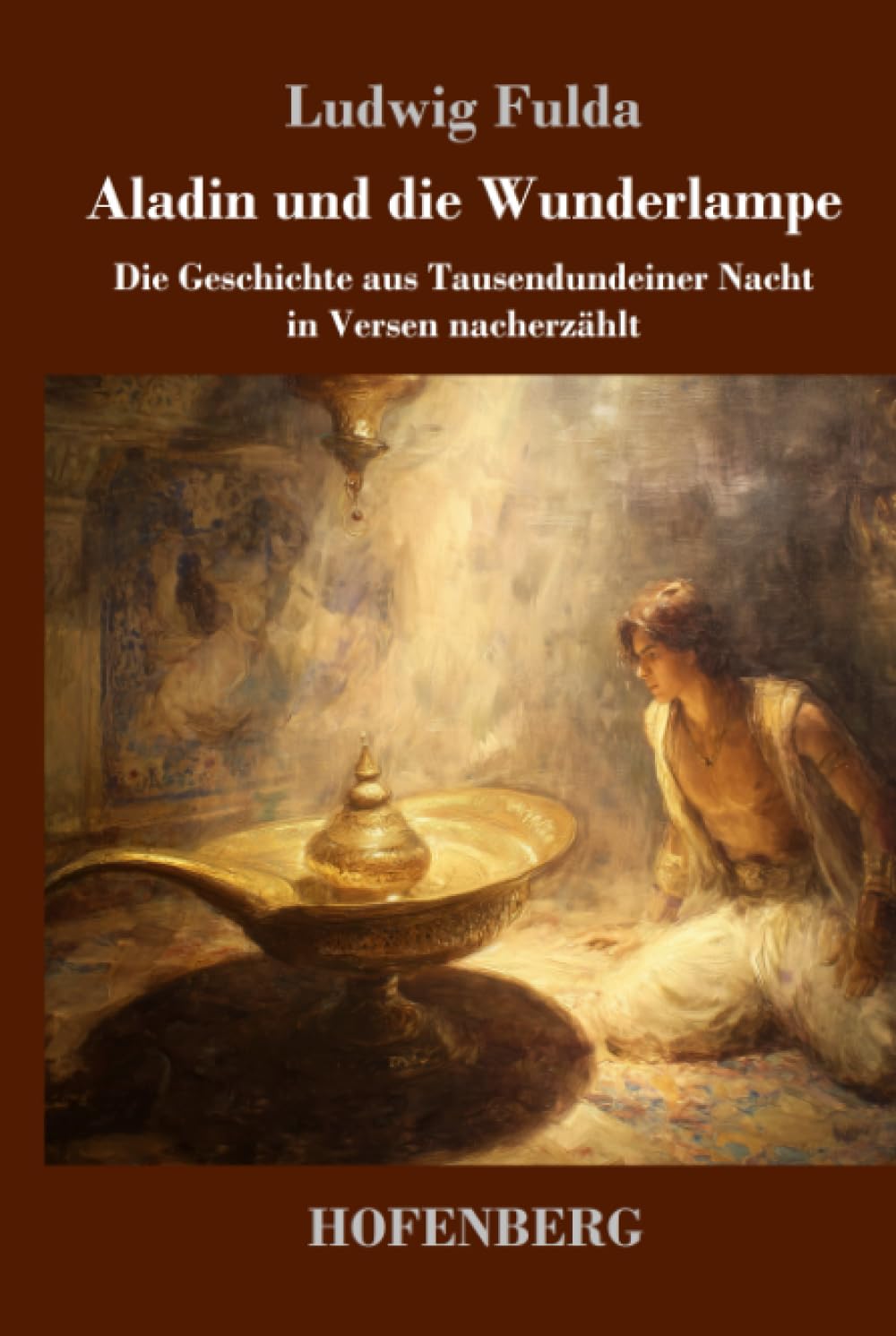 Aladin und die Wunderlampe: Die Geschichte aus Tausendundeiner Nacht in Versen nacherzählt