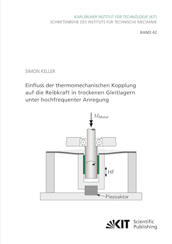Einfluss der thermomechanischen Kopplung auf die Reibkraft in trockenen Gleitlagern unter hochfrequenter Anregung (Schriftenreihe des Instituts für ... Karlsruher Institut für Technologie)