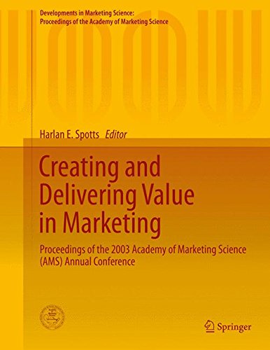 Creating and Delivering Value in Marketing: Proceedings of the 2003 Academy of Marketing Science (AMS) Annual Conference (Developments in Marketing ... of the Academy of Marketing Science)