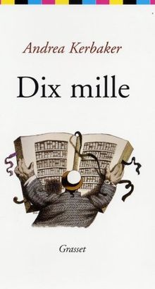 Dix mille : autobiographie d'un livre