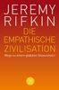 Die empathische Zivilisation: Wege zu einem globalen Bewusstsein