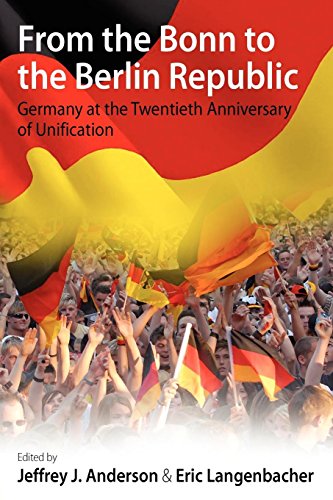 Jeffrey Anderson From The Bonn To The Berlin Republic, Germany At The Twentieth Anniversary Of Unification