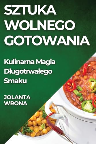 Sztuka Wolnego Gotowania: Kulinarna Magia D¿ugotrwa¿ego Smaku