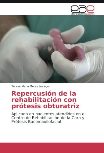 Repercusión de la rehabilitación con prótesis obturatriz: Aplicado en pacientes atendidos en el Centro de Rehabilitación de la Cara y Prótesis Bucomaxilofacial